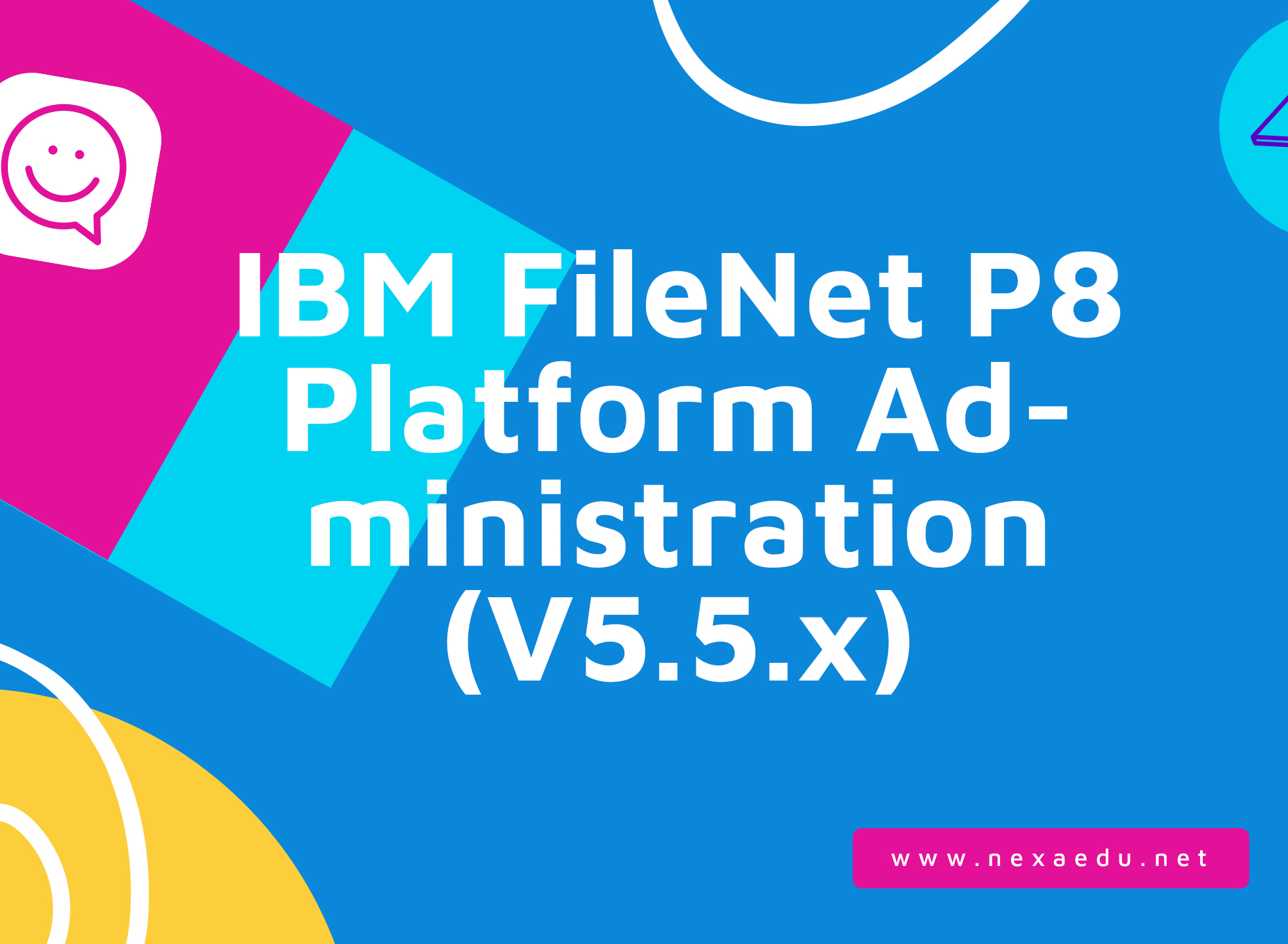 IBM FileNet P8 Platform Administration (V5.5.x)